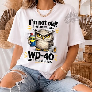 Owl Im Not Old I Just Need Some WD-40 PNG, Funny Owl Quote PNG, Duct Tape Humor Design, Old Age Joke Gift Png