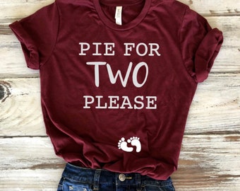 Thanksgiving Pregnancy Announcement Shirt,Fall Pregnancy Shirt, Pie For Two Please, Holiday Pregnancy Shirt,Pregnancy Reveal T-shirt