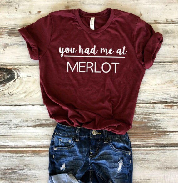 you had me at merlot shirt
