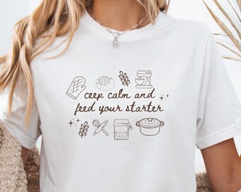Sourdough Baking T-Shirt – Keep Calm Feed Starter – Funny Baker Gift Tee
