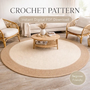 May include: A round, beige and cream-colored crochet rug with a braided border. The rug is in a living room setting with rattan chairs and a coffee table. Text on the image reads "CROCHET PATTERN" and "Instant Digital PDF Download". The rug is labeled "Beginner Friendly".