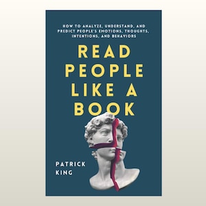 Read People Like a Book by Patrick King | Psychology, Body Language, Communication Guide