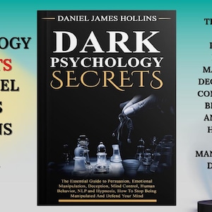 May include: A book cover with the title "DARK PSYCHOLOGY SECRETS" by Daniel James Hollins. The cover features a chess set and the text "The Essential Guide to Persuasion, Emotional Manipulation, Deception, Mind Control..." on a dark background.