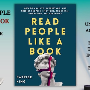 May include: Book cover titled "Read People Like a Book" by Patrick King. The cover is dark teal with yellow text and features a bust with a red stripe across the face. The book's subtitle is "How to Analyze, Understand, and Predict People's Emotions, Thoughts, Intentions, and Behaviors."