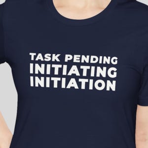 Task Pending Initiating Initiation Executive Dysfunction Shirt