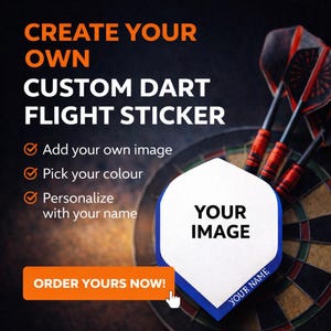 May include: Promotional image for custom dart flight stickers. The design features text that reads "CREATE YOUR OWN CUSTOM DART FLIGHT STICKER" with options to add an image, pick a colour, and personalise with a name. A dartboard and darts are in the background.