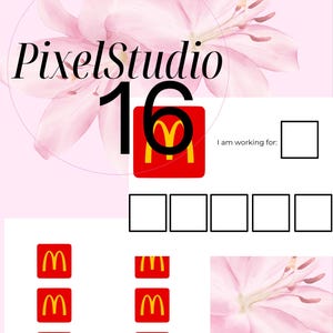 May include: Pink floral design with the text "PixelStudio 16". Includes a red and yellow McDonald's logo and several blank boxes. The phrase "I am working for:" is also present.