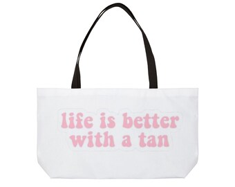 life is better with a tan Weekender Tote Bag | beach slogan, pink retro text