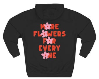 More Flowers for Everyone Hoodie | Floral Typography Back Print