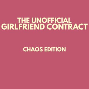May include: A pink background with the text "THE UNOFFICIAL GIRLFRIEND CONTRACT" in a cream colour. Below the text is "CHAOS EDITION" in the same cream colour. The text is centred on the image.