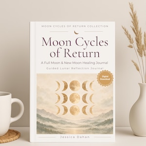 May include: A white journal titled Moon Cycles of Return with the subtitle A Full Moon & New Moon Healing Journal Guided Lunar Reflection Journal by Jessica Dahan. The cover features a graphic of moon phases over a landscape and a Digital Download badge.