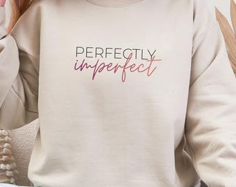 Perfectly Imperfect Sweater – Unisex Pullover – Casual Statement Sweater – Gift Idea for All Occasions – Everyday Sweatshirt