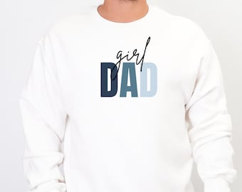 Girl Dad Sweatshirt for Men – Dad of Girls Sweater – Girl Sweater – Family Outfit – Father's Day Gift Pullover – Girl Dad