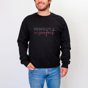Perfectly Imperfect Sweater – Unisex Pullover – Casual Statement Sweater – Gift Idea for All Occasions – Everyday Sweatshirt image 8