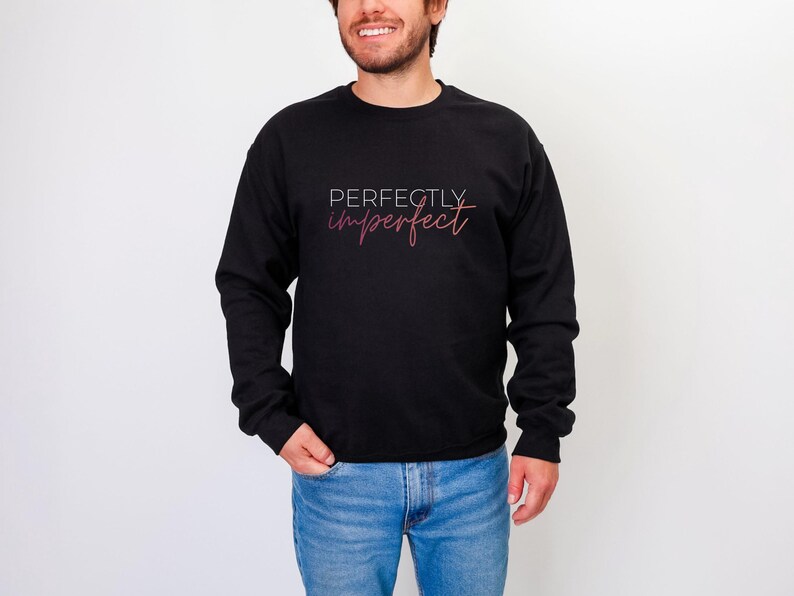 Perfectly Imperfect Sweater – Unisex Pullover – Casual Statement Sweater – Gift Idea for All Occasions – Everyday Sweatshirt image 8