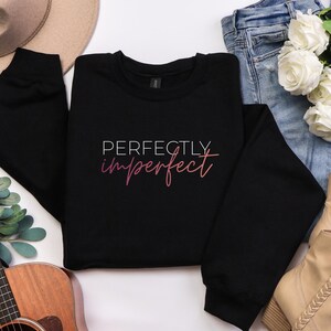 Perfectly Imperfect Sweater – Unisex Pullover – Casual Statement Sweater – Gift Idea for All Occasions – Everyday Sweatshirt Black