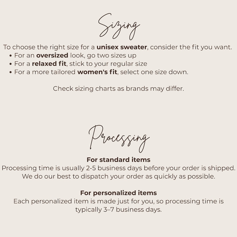May include: A cream-colored graphic with the words "Sizing" and "Processing" in elegant script. The text provides guidance on choosing the right size for a unisex sweater and processing times for standard and personalized items.