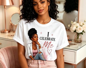 Damen-T-Shirt mit dem Aufdruck „I Celebrate Me“, inspirierendes Zitat zur Selbstliebe, lässiges Oberteil mit inspirierendem Kunstdruck eines schwarzen Mädchens für jeden Tag