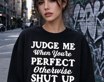 Women's Judge Me When You're Perfect Graphic Sweatshirt, Sassy Quote Crewneck, Confidence Statement Casual Top