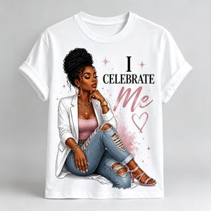 May include: A white t-shirt featuring a graphic illustration of a person with dark skin and a high bun hairstyle, wearing a white blazer, pink top, and distressed blue jeans. The text I CELEBRATE Me is printed in black and pink with a heart icon.