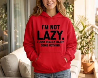 Women's I'm Not Lazy Hoodie, Funny Sarcastic Quote Front Print Top, Relatable Humor Casual Hooded Sweatshirt