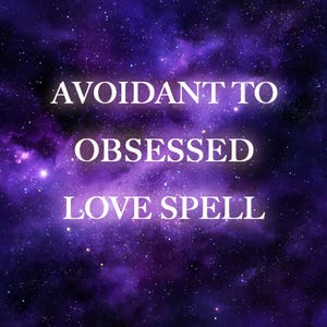 Avoidant to Obsessed Love Spell |Twin Flame Attraction| Obsession Love Spell for Avoidant partner-PDF (Digital)