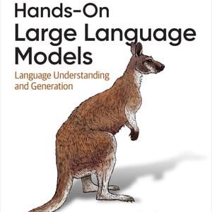 May include: A book cover featuring a brown kangaroo illustration. The title "Hands-On Large Language Models" is displayed in large black text, with "Language Understanding and Generation" below. The O'Reilly logo is at the top, and author names are at the bottom.