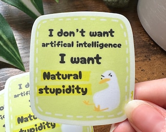 No quiero inteligencia artificial, quiero estupidez natural - Sticker