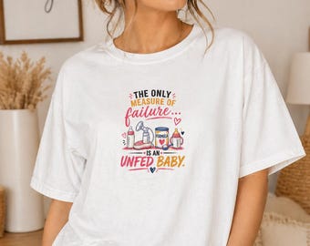 Gefüttert ist am besten Shirt | Das Einzige Maß für Versagen ist ein Ungefüttertes Baby | Postpartum Mom Shirt | Neue Mom Geschenk | Baby-Geschmacks-T-Shirt