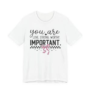 You Are Love Strong Worthy Important Affirmation T-Shirt - Coquette Aesthetic Pink Bow Graphic Tee