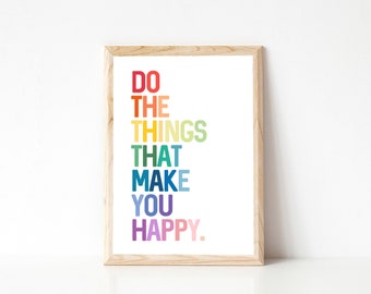 Do The Things That Make You Happy Print, Rainbow Print, Printable Wall Art, Happiness Quote Print, Motivational Quotes Poster, Quote Prints