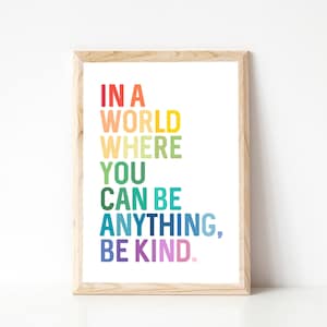 In A World Where You Can Be Anything Be Kind, Kindness Print, Rainbow Printable, Be Kind Sign, Inspirational Wall Art, Daily Affirmations