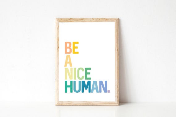 Be A Nice Human Printable Wall Art, Motivational Quote Print, Modern Playroom, Digital Download, Playroom Poster, Kids Room Sign