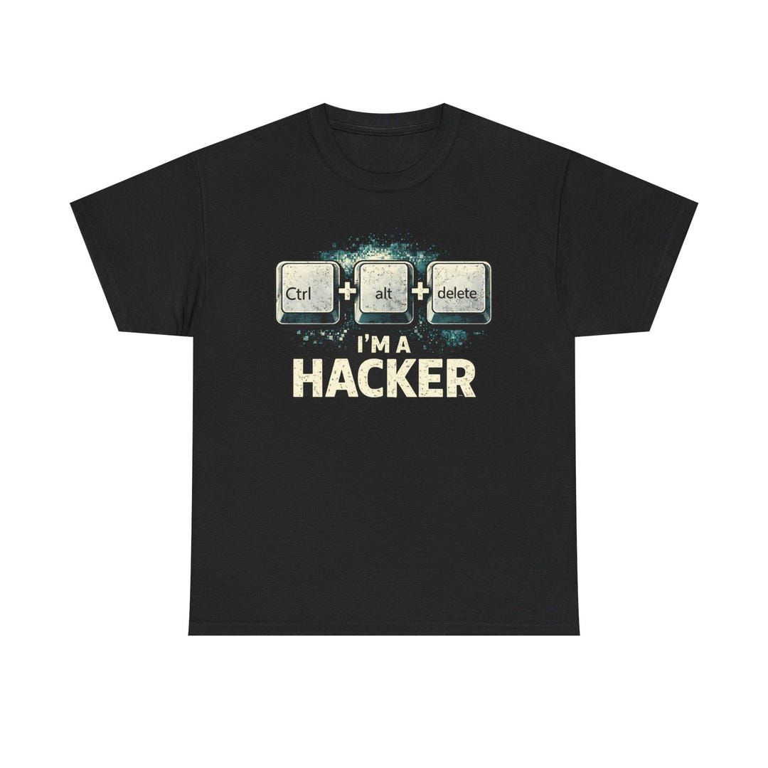 Hacker T-shirt - Ctrl + Alt + Delete Graphic Tee, "i'm a Hacker" Tech ...