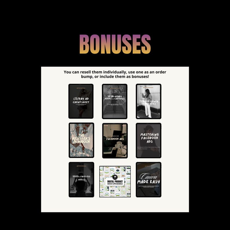 May include: Image featuring the word "BONUSES" in gold and purple. Below, a grid of digital product mockups is displayed. Each mockup has a title, such as "5/DAY AD CHEAT SHEET" and "CANVA MADE EASY". The text "You can resell them individually, use one as an order bump, or include them as bonuses!" is also visible.