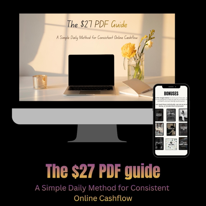 May include: A computer monitor displays a webpage with the text "The $27 PDF Guide" and "A Simple Daily Method for Consistent Online Cashflow." A laptop, a smartphone showing "BONUSES," and a vase of flowers are also visible. The image has a black background.