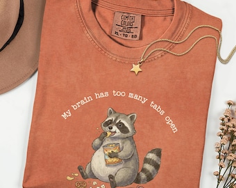 Funny Raccoon Shirt, Raccoon Meme Tee, My Brain Has Too Many Tabs Open Shirt, Chaotic Humor Shirt, ADHD Raccoon, Trash Panda Graphic Tee