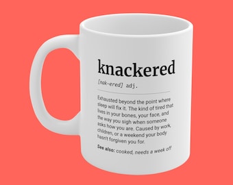 Knackered Definition Mug, Aussie Slang Drinking Gift, Funny Party Present, 11oz Ceramic Coffee Cup