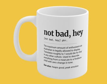 Not Bad Hey – Definition Mug, Australian Slang Coffee Cup