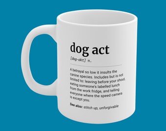 Dog Act Definition Mug, Aussie Slang Funny Gift, Chaotic Present, 11oz Ceramic Coffee Cup