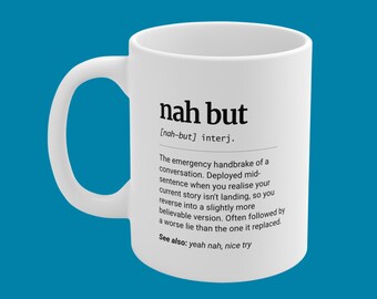 Nah but Definition Mug, Aussie Slang Funny Gift, Chaotic Present, 11oz Ceramic Coffee Cup