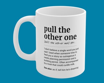 Pull the Other One Mug, Aussie Slang Definition Cup (11oz Ceramic)