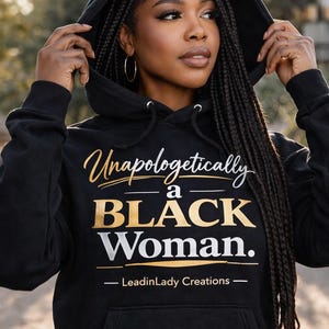 Unapologetically a Black Woman Hoodie - Black Empowerment Streetwear - Women of Color Gift - Bold Statement Pullover