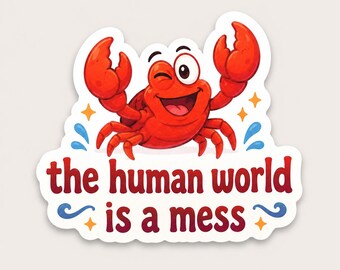 The Human World Is A Mess Sticker, Funny Mermaid Quote Decal, Waterproof Laptop & Water Bottle Sticker.
