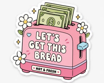 Let's Get This Bread Sticker, Funny Hustle Quote Vinyl Decal, Small Business Owner Gift, Motivational Work Sticker, Cute Water Bottle Decor.