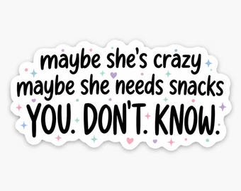 Maybe She Needs Snacks Sticker, Funny Sarcastic Quote Decal, Trendy Meme Vinyl, Snarky Waterproof Sticker, Mental Health Humor Gift.