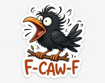 F-CAW-F Crow Sticker, Funny Crow Vinyl Decal, Adult Humor Bird Sticker, Waterproof Laptop & Water Bottle Sticker, Sarcastic Gag Gift.