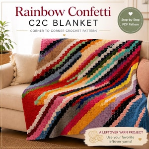 May include: A crochet blanket featuring a diagonal corner-to-corner pattern with multicolored stripes in red, orange, yellow, green, blue, purple, and brown. Text reads Rainbow Confetti C2C BLANKET, CORNER TO CORNER CROCHET PATTERN, and A LEFTOVER YARN PROJECT.