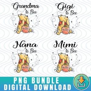 Puede incluir: Un paquete PNG de descarga digital con ilustraciones de Winnie the Pooh. Cada imagen muestra a Winnie the Pooh con un tarro de miel, con variaciones de texto: "Grandma to Bee", "Gigi to Bee", "Nana to Bee" y "Mimi to Bee".