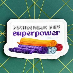Rescuing Fabric Is My Superpower - Cute Vinyl Sticker